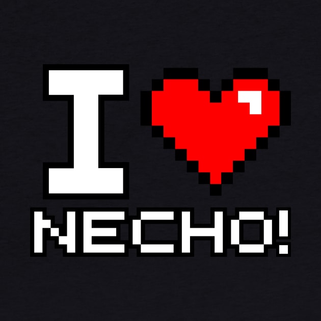 I Love Necho by artbycoan